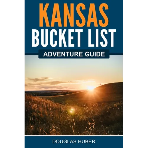 Kansas Bucket List Adventure Guide - Paperback