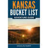 Kansas Bucket List Adventure Guide - Paperback