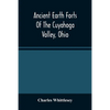 Ancient Earth Forts Of The Cuyahoga Valley, Ohio - Paperback