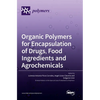 Organic Polymers for Encapsulation of Drugs, Food Ingredients and Agrochemicals - Hardcover