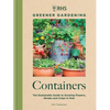 Rhs Greener Gardening: Containers: The Sustainable Guide to Growing Flowers, Shrubs and Crops in Pots - Hardcover