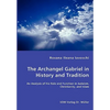 The Archangel Gabriel in History and Tradition - An Analysis of his Role and Function in Judaism, Christianity, and Islam - Paperback