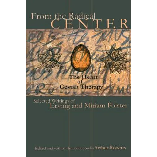 From the Radical Center: The Heart of Gestalt Therapy - Paperback