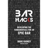 Bar Hacks: Developing The Fundamentals for an Epic Bar - Paperback