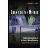 Enemy in the Mirror: Islamic Fundamentalism and the Limits of Modern Rationalism: A Work of Comparative Political Theory - Paperback