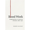 Blood Work: Imagining Race in American Literature, 1890-1940 - Hardcover