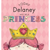 Today Delaney Will Be a Princess - Hardcover