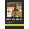 An Army Nurse In Viet Nam: An Army Nurse Finds Purpose AND Love During the Viet Nam War - Paperback