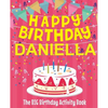 Happy Birthday Daniella - The Big Birthday Activity Book: Personalized Children's Activity Book - Paperback