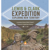 Lewis & Clark Expedition: Exploring New Territory Louisiana History Book Grade 5 Children's American History - Hardcover