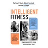 Intelligent Fitness: The Smart Way to Reboot Your Body and Get in Shape - Paperback