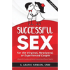 Successful Sex for the Virginal, Newlywed, or Experienced Couple: A Respectful, Essential, and Concise Guide to Sexual Pleasure Together - Paperback