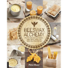 Beeswax Alchemy: How to Make Your Own Soap, Candles, Balms, Creams, and Salves from the Hive - Paperback
