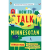 How to Talk Minnesotan: Revised for the 21st Century - Paperback