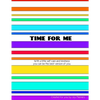Time for Me: With a Little Self Care and Kindness You Can Be the Best Version of You. - Paperback