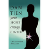Dan-Tien: Your Secret Energy Center - Paperback