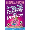 The Leaking Laffs Between Pampers and Depends: Hilarious and Joyful Insights on Aging and Other Female Misadventures - Paperback