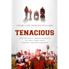The Tenacious: How God Used a Terminal Diagnosis to Turn a Family and a Football Team Into Champions - Paperback