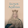 Leonor de Aquitania: La vida y legado de la más famosa reina de la Europa medieval - Paperback