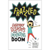 Frazzled: Everyday Disasters and Impending Doom - Hardcover