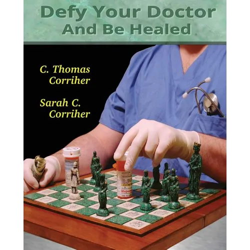 Defy Your Doctor and Be Healed - Paperback