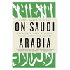 On Saudi Arabia: Its People, Past, Religion, Fault Lines--And Future - Paperback
