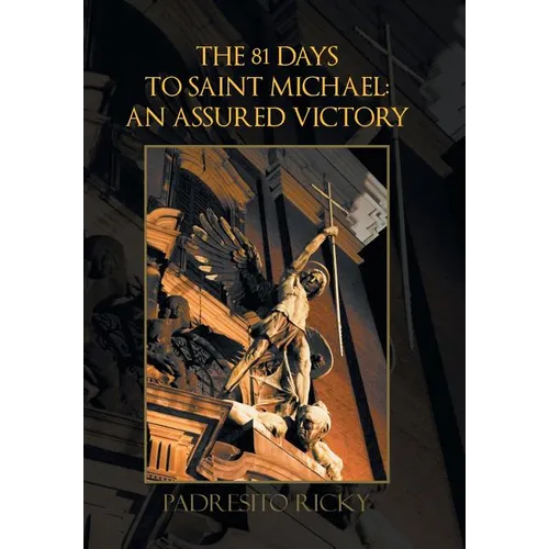 The 81 Days to Saint Michael: an Assured Victory: An Assured Victory - Hardcover