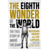The Eighth Wonder of the World: The True Story of André the Giant - Paperback