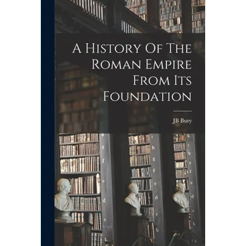 A History Of The Roman Empire From Its Foundation - Paperback