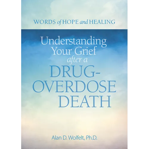Understanding Your Grief After a Drug-Overdose Death - Paperback