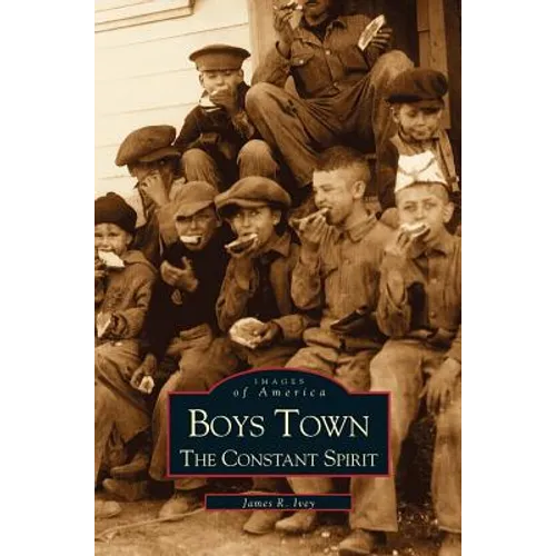 Boys Town: The Constant Spirit - Hardcover