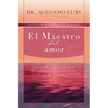 El Maestro del Amor: Jes��s, El Ejemplo M��s Grande de Sabidur��a, Perseverancia Y Compasi��n - Paperback
