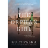 The Orphan Girl: A WWII Novel of Courage Found and a Promise Kept - Paperback