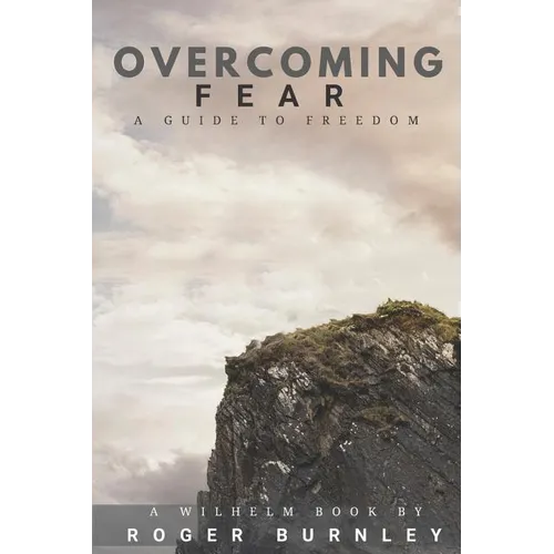 Overcoming Fear: A Guide To Freedom - Paperback