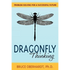 Dragonfly Thinking: Problem Solving for a Successful Future - Paperback