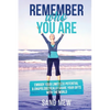 Remember Who You Are: Embody Your Limitless Potential & Unapologetically Share Your Gifts With The World - Paperback