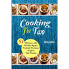 Cooking For Two: 81 Delicious and Healthy Recipes Perfectly Portioned to Serve Two Persons - Paperback