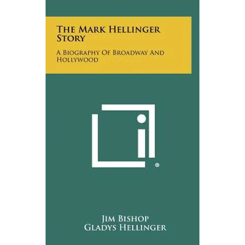The Mark Hellinger Story: A Biography Of Broadway And Hollywood - Hardcover
