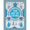 The Art of Crying: The Healing Power of Tears - Hardcover