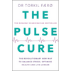 The Pulse Cure: The Revolutionary New Way to Balance Stress, Optimise Health and Live Longer - Paperback