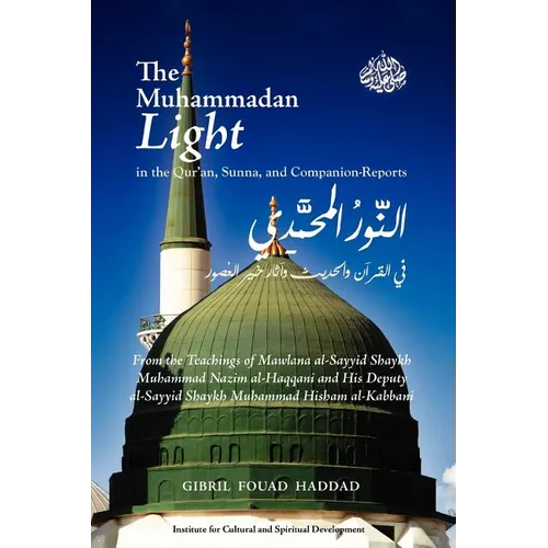 The Muhammadan Light in the Qur'an, Sunna, and Companion Reports - Paperback