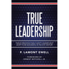 True Leadership: Twelve Principles Public Safety Leaders Must Adopt to Be Successful in the 21St Century - Paperback