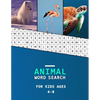 Animal word search for kids ages 4-8: Big word finder book for children literacy development Animal Category puzzles to learn as you hunt! - Paperback