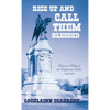 Rise Up and Call Them Blessed: Victorian Tributes to the Confederate Soldier, 1861-1901 - Hardcover