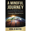 A Mindful Journey: An Adventure of Discovery and Transformation - Paperback