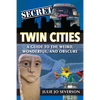 Secret Twin Cities: A Guide to the Weird, Wonderful, and Obscure - Paperback