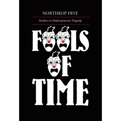Fools of Time: Studies in Shakespearean Tragedy - Paperback