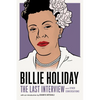 Billie Holiday: The Last Interview: And Other Conversations - Paperback
