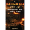 The Israeli-Palestinian Conflict: Understanding the Forces that Drive Division - Hardcover