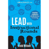 Lead with Instructional Rounds: Creating a Culture of Professional Learning - Paperback